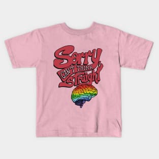 Sorry, Cant Think Straight Kids T-Shirt